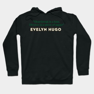 Evelyn Hugo Quote - Heartbreak is Loss Hoodie